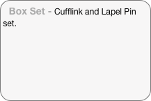 Box Set - Cufflink and Lapel Pin set.