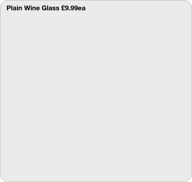 Plain Wine Glass £9.99ea
